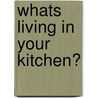 Whats Living in Your Kitchen? door Andrew Solway