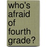 Who's Afraid of Fourth Grade? by Nancy Krulick