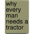 Why Every Man Needs A Tractor