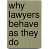 Why Lawyers Behave As They Do door Paul G. Haskell