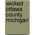 Wicked Ottawa County Michigan