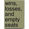 Wins, Losses, And Empty Seats by David George Surdam