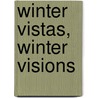 Winter Vistas, Winter Visions door Emmett Ross Heltzel