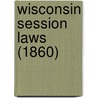 Wisconsin Session Laws (1860) by Wisconsin Wisconsin
