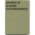 Wisdom Of Ananda Coomaraswamy