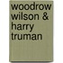 Woodrow Wilson & Harry Truman