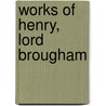 Works of Henry, Lord Brougham door Henry Brougham
