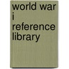 World War I Reference Library by Sara Pendergast