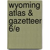 Wyoming Atlas & Gazetteer 6/E door Rand McNally