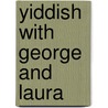 Yiddish With George And Laura by Ellis Weiner