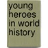 Young Heroes in World History