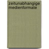 Zeitunabhangige Medienformate by Markus Schmidt