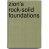 ZION's ROCK-SOLID FOUNDATIONS door J. Dekker