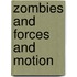 Zombies and Forces and Motion