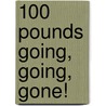 100 Pounds Going, Going, Gone! door Robert Marshall