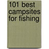 101 Best Campsites For Fishing door Alan Rogers' Guides