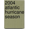 2004 Atlantic Hurricane Season door Frederic P. Miller