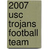 2007 Usc Trojans Football Team by Ronald Cohn