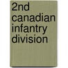 2nd Canadian Infantry Division door Frederic P. Miller