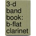 3-D Band Book: B-Flat Clarinet