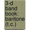 3-D Band Book: Baritone (T.C.) door James Ployhar
