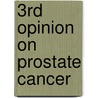 3rd Opinion on Prostate Cancer door Jessie Wright