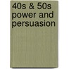 40s & 50s Power and Persuasion door Steven Parker
