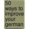 50 Ways To Improve Your German by Sieglinde Klovekorn-Ward