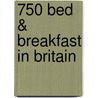 750 Bed & Breakfast In Britain door Moira Bryen