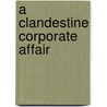 A Clandestine Corporate Affair by Michelle Celmer