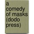 A Comedy of Masks (Dodo Press)