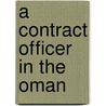 A Contract Officer In The Oman door Alan J. Hoskins