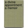 A Divine Appointment: A Memoir door Janice Knuth-Gordon