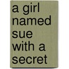 A Girl Named Sue With A Secret door Julia E. Whitley