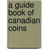 A Guide Book of Canadian Coins door James Haxby