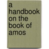 A Handbook on the Book of Amos door Jan de Waard