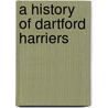 A History Of Dartford Harriers by Richard Drew