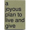 A Joyous Plan to Live and Give by Dale Archer