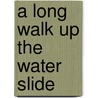 A Long Walk Up the Water Slide door Don Winslow