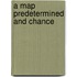 A Map Predetermined and Chance