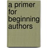 A Primer For Beginning Authors door Kris Tualla