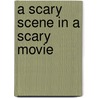 A Scary Scene in a Scary Movie door Matt Blackstone