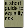 A Short Guide To Equality Risk door Tony Morden