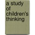 A Study Of Children's Thinking