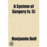 A System Of Surgery (Volume 5) door Benjamin Bell