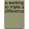 A Working To Make A Difference door Vivian Bernstein