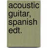 Acoustic Guitar, Spanish Edt. door Onbekend