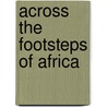 Across The Footsteps Of Africa door Benjamin Puertas Donoso