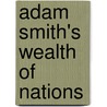Adam Smith's Wealth Of Nations door P.J. O'Rourke