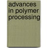 Advances in Polymer Processing by Thomas S.
